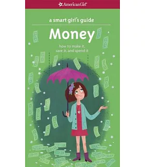 Money: How to Make It, Save It, and Spend It