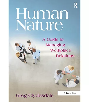 Human Nature: A Guide to Managing Workplace Relations