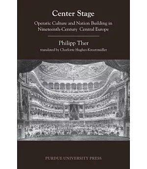 Center Stage: Operatic Culture and Nation Building in Nineteenth-Century Central Europe