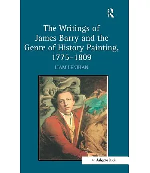 The Writings of James Barry and the Genre of History Painting, 1775 - 1809