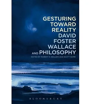 Gesturing Towards Reality: David Foster Wallace and Philosophy