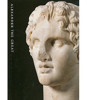 Alexander the Great: Treasures from an Epic Era of Hellenism