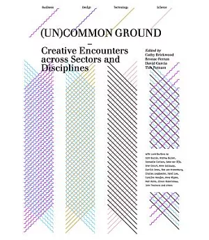 Uncommon Ground: Creative Encounters Across Sectors and Disciplines