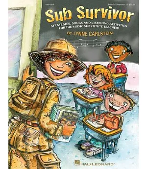 Sub Survivor: Strategies, Songs and Listening Activities for the Music Substitute Teacher!