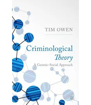 Criminological Theory: A Genetic-Social Approach