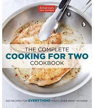 The Complete Cooking for Two Cookbook: 650 Recipes for Everything You’ll Ever Want to Make