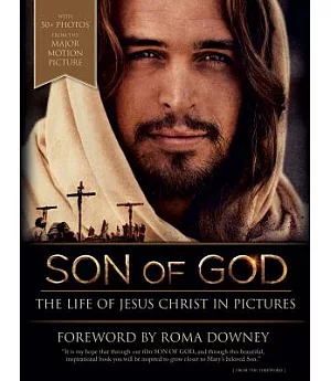 Son Of God: The Life of Jesus Christ in Pictures