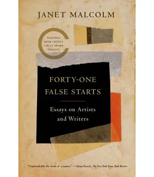 Forty-One False Starts: Essays on Artists and Writers