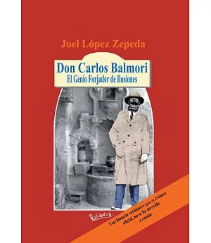 Don Carlos Balmori: El Genio Forjador De Ilusiones