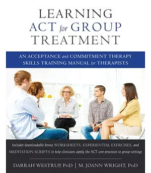 Learning Act for Group Treatment: An Acceptance and Commitment Therapy Skills Training Manual for Therapists