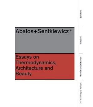 Abalos+Sentkiewicz: Essays on Thermodynamics, Architecture and Beauty