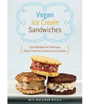 Vegan Ice Cream Sandwiches: Cool Recipes for Delicious Dairy-Free Ice Creams and Cookies