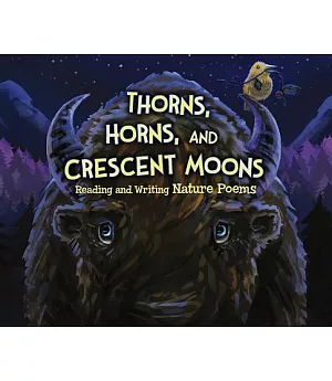 Thorns, Horns, and Crescent Moons: Reading and Writing Nature Poems