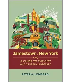 Jamestown, New York: A Guide to the City and Its Urban Landscape