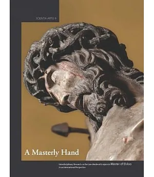 A Masterly Hand: Interdisciplinary Research on the Late-Medieval Sculptor(s) Master of Elsloo in an International Perspective: P