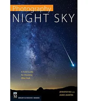 Photography Night Sky: A Field Guide for Shooting After Dark