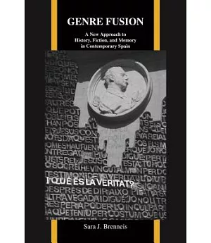 Genre Fusion: A New Approach to History, Fiction, and Memory in Contemporary Spain