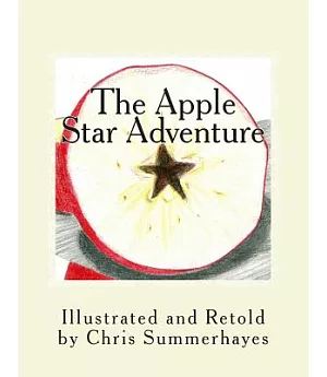 The Apple Star Adventure: A Story About the Little Red House With No Doors and No Windows and a Star Inside