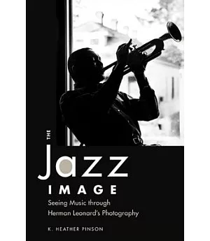 The Jazz Image: Seeing Music Through Herman Leonard’s Photography