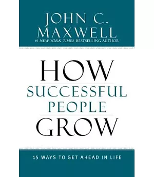 How Successful People Grow: 15 Ways to Get Ahead in Life