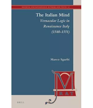 The Italian Mind: Vernacular Logic in Renaissance Italy (1540-1551)