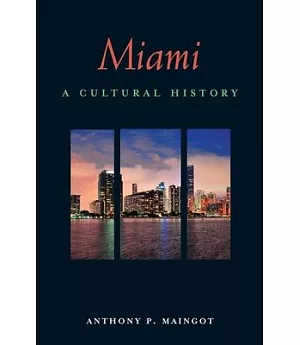 Miami: A Cultural History