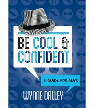 Be Cool & Confident: A Guide for Guys