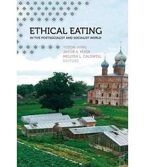 Ethical Eating in the Postsocialist and Socialist World