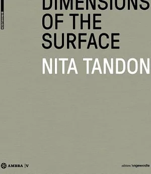 Nita Tandon: Dimensions of the Surface / Dimensionen Der Oberfl�che