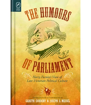 The Humours of Parliament: Harry Furniss’s View of Late-victorian Political Culture