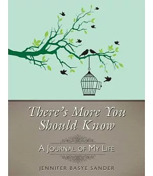 There’s More You Should Know: A Journal of My Life