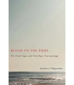 Blood on the Tides: The Ozidi Saga and Oral Epic Narratology