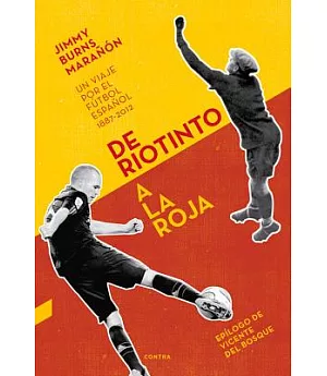 De riotinto a la roja: Un viaje por el futbol espanol, 1887-2012