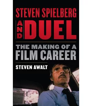 Steven Spielberg and Duel: The Making of a Film Career