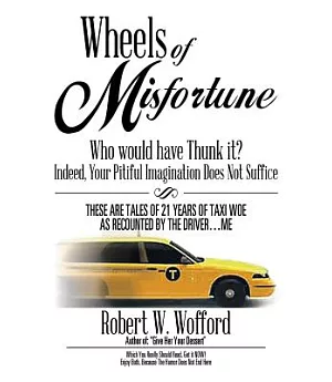 Wheels of Misfortune: Who Would Have Thunk It? Indeed, Your Pitiful Imagination Does Not Suffice