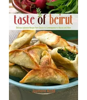Taste of Beirut: Delicious Lebanese Recipes from Classics to Contemporary to Mezzes and More