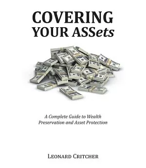 Covering Your Assets: A Complete Guide to Wealth Preservation and Asset Protection