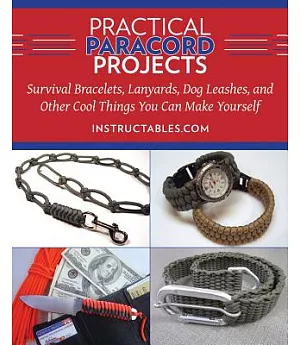 Practical Paracord Projects: Survival Bracelets, Lanyards, Dog Leashes, and Other Cool Things You Can Make Yourself