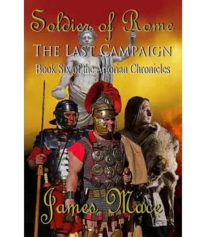 Soldier of Rome: The Last Campaign