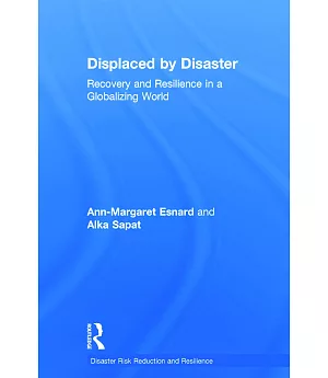 Displaced by Disaster: Recovery and Resilience in a Globalizing World