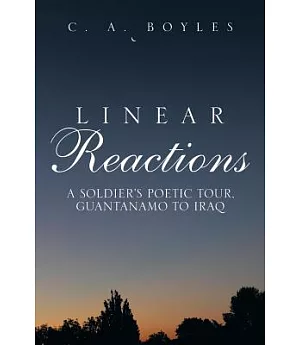 Linear Reactions: A Soldier’s Poetic Tour, Guantanamo to Iraq