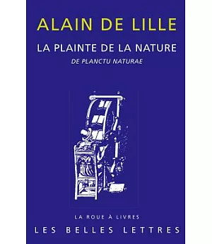 La Plainte De La Nature (De Planctu Naturae)