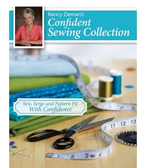 Nancy Zieman’s Confident Sewing Collection: Sew, Serge and Pattern Fit With Confidence