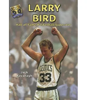 Larry Bird: Hall of Fame Basketball Superstar