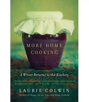 More Home Cooking: A Writer Returns to the Kitchen