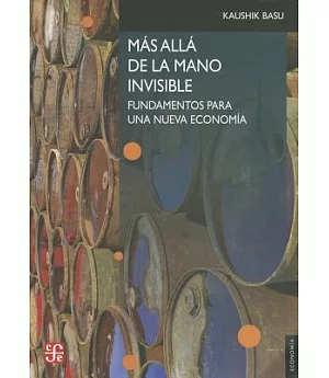 Más allá de la mano invisible / Beyond the Invisible Hand: Fundamentos para una nueva economía / Groundwork for a New Economics