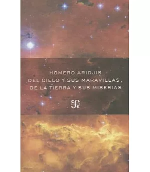 Del cielo y sus maravillas, de la tierra y sus miserias / The Sky and Its Wonders, Earth and Its Miseries