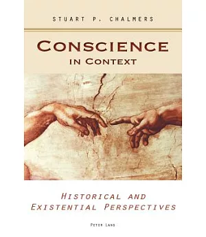 Conscience in Context: Historical and Existential Perspectives