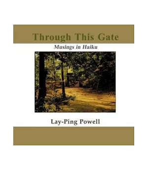 Through This Gate：Musings in Haiku(POD)