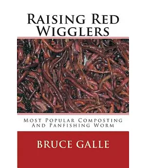 Raising Red Wigglers: Most Popular Composting and Panfishing Worm
